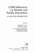 Child Influences on Marital and Family Interaction: A Life-Span Perspective