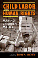 Child Labor and Human Rights: Making Children Matter