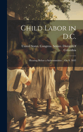 Child Labor in D.C.: Hearing Before a Subcommittee... On S. 3843