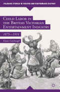 Child Labor in the British Victorian Entertainment Industry: 1875-1914