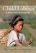 Child Labour: A World History Companion - Hobbs, Sandy, and McKechnie, Jim, and Lavalette, Michael