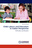 Child Labour and Education in Indian Perspective