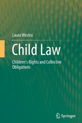 Child Law: Children's Rights and Collective Obligations - Westra, Laura