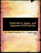 Child-Life in Japan, and Japanese Child-Stories