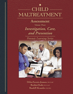 Child Maltreatment Assessment: Volume 3 - Investigation, Care, and Prevention