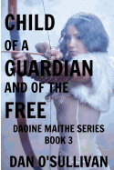 Child of a Guardian and of the Free: Daoine Maithe Book 3 - O'Sullivan, Dan