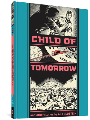 Child of Tomorrow!: And Other Stories - Groth, Gary (Editor), and Feldstein, Al