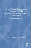 Child-Parent Relationship Therapy (CPRT): An Evidence-Based 10-Session Filial Therapy Model