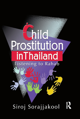 Child Prostitution in Thailand: Listening to Rahab - Sorajjakool, Siroj, PH.D.