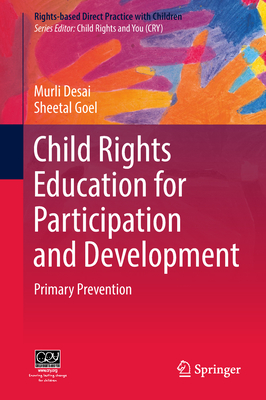 Child Rights Education for Participation and Development: Primary Prevention - Desai, Murli, and Goel, Sheetal