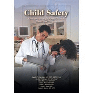 Child Safety: A Pediatric Guide for Parents, Teachers, Nurses and Caregivers