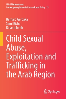 Child Sexual Abuse, Exploitation and Trafficking in the Arab Region - Gerbaka, Bernard, and Richa, Sami, and Tomb, Roland