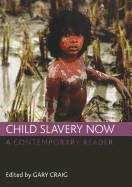 Child Slavery Now: A Contemporary Reader