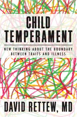 Child Temperament: New Thinking about the Boundary Between Traits and Illness - Rettew, David