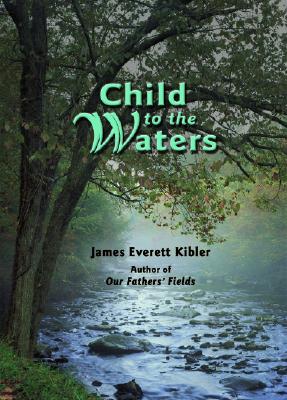 Child to the Waters - Kibler, James