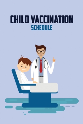 Child Vaccination Schedule: Baby Health Log Vaccine Schedule & Immunization Journal Personal Logbook Keeper Tracker For Newborns Medical Measurement Organizer - Kkarla