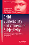 Child Vulnerability and Vulnerable Subjectivity: Interdisciplinary and Comparative Perspectives