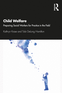 Child Welfare: Preparing Social Workers for Practice in the Field