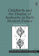 Childbirth and the Display of Authority in Early Modern France