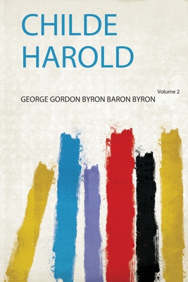 Childe Harold - Byron, George Gordon Byron Baron