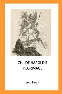 Childe Harold's Pilgrimage - Byron, George Gordon, Lord