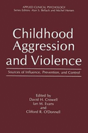 Childhood Aggression and Violence: Sources of Influence, Prevention, and Control