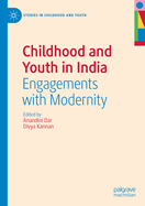 Childhood and Youth in India: Engagements with Modernity