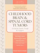 Childhood Brain & Spinal Cord Tumors: A Guide for Families, Friends & Caregivers