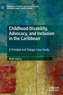 Childhood Disability, Advocacy, and Inclusion in the Caribbean: A Trinidad and Tobago Case Study