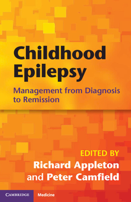 Childhood Epilepsy: Management from Diagnosis to Remission - Appleton, Richard (Editor), and Camfield, Peter (Editor)
