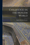 Childhood in the Moslem World