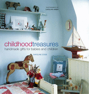 Childhood Treasures: Handmade Gifts for Babies and Children