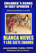 Childrens Books in Easy Spanish 7: Blanca Nieves Y Los Siete Enanos