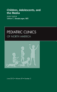 Children, Adolescents, and the Media, an Issue of Pediatric Clinics: Volume 59-3