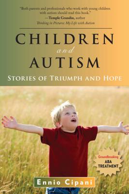 Children and Autism: Stories of Triumph and Hope - Cipani, Ennio, PhD