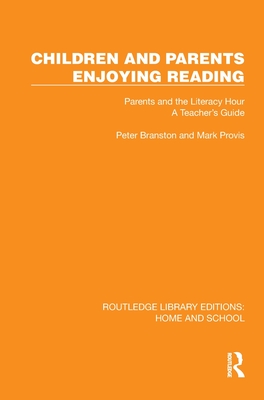 Children and Parents Enjoying Reading: Parents and the Literacy Hour: A Teacher's Guide - Branston, Peter, and Provis, Mark