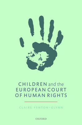 Children and the European Court of Human Rights - Fenton-Glynn, Claire