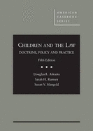Children and the Law: Doctrine, Policy, and Practice