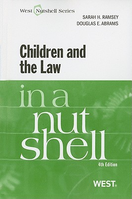 Children and the Law in a Nutshell - Ramsey, Sarah H, and Abrams, Douglas E