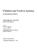 Children and Youth in America, Volume III: 1933-1973: Vol. 1 Parts 1-4; Vol. 2 Parts 5-7