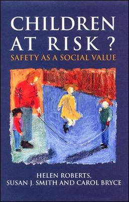 Children at Risk? - Roberts, Helen, and Smith, Susan J, Professor, and Bryce, Carol