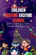 Children Bedtime Exciting Stories: 25 Fun and Happy short Tales for Kids Ages 4-8