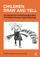 Children Draw and Tell: An Introduction to the Projective Uses of Children's Human Figure Drawing