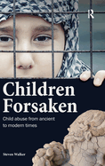 Children Forsaken: Child Abuse from Ancient to Modern Times