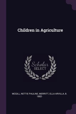 Children in Agriculture - McGill, Nettie Pauline, and Merritt, Ella Arvilla