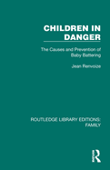 Children in Danger: The Causes and Prevention of Baby Battering