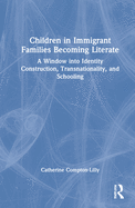 Children in Immigrant Families Becoming Literate: A Window Into Identity Construction, Transnationality, and Schooling