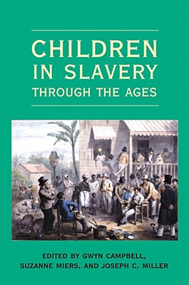 Children in Slavery through the Ages - Campbell, Gwyn (Editor)