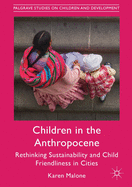 Children in the Anthropocene: Rethinking Sustainability and Child Friendliness in Cities