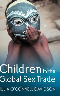 Children in the Global Sex Trade - Davidson, Julia O'Connell, and Julia Oconnell Davidson, MS